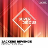 Jackers Revenge - Groovy Holiday (Original Mix)