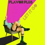 Flavor Plus - Let It Go (Original Mix)