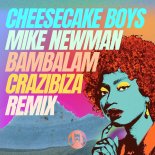 Cheesecake Boys & Mike Newman - Bambalam (Crazibiza Remix)