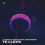 Owen Breeze, DJ Frisco, Marcos Peon - Te llevo (Extended Mix)