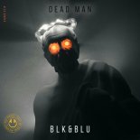 BLK&BLU - Dead Man (Original Mix)