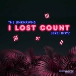 The Unknxwns Feat. Jerzi Boyz - I Lost Count