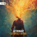 AZ Tronaut - Set Myself On Fire (Extended Mix)