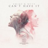 Amigo & Myth - CAN'T HAVE IT (Original Mix)