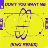 Felix - Don't You Want Me (KIKI Extended Remix)