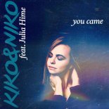 Kiko&Niko Feat. Julia Hime - You Came