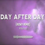 Millenium - Day After Day (RUSKY Rmx)