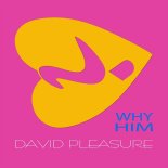 David Pleasure - Why Him