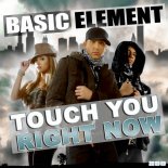 Basic Element - Touch You Right Now (UK Extended Mix)