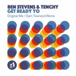 Ben Stevens and Tenchy - Get Ready Yo (Sam Townend Remix)
