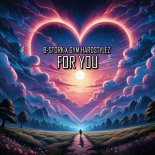 B-Stork & GYM HARDSTYLEZ - For You