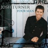Josh Turner - Your Man