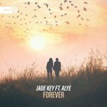 Jade Key Feat. ALYE - Forever (Extended Mix)
