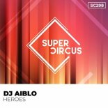 Dj Aiblo - Heroes (Original Mix)