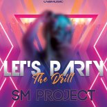 SM Project - Let's Party (The Drill) (Extended Mix)