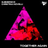 SUBMERSIVE & Christina Novelli - Together Again