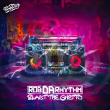 Rob Da Rhythm - Blast The Ghetto (Extended Mix)