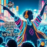 Roger Garcia - The Moment (Original Mix)