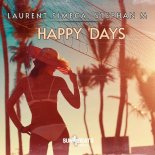 Stephan M, Laurent Simeca - Happy Days (Extended Mix)