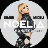 Noelia, Simon Miceli - Candela (Simon Miceli Edit - Extended)