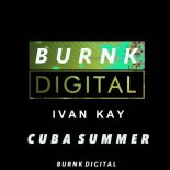 Ivan Kay - CubaSummer (Original Mix)