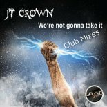 JT Crown - We're Gonna Take It (Club Mix)