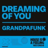 Grandpafunk - Dreaming Of You (Original Mix)