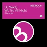 DJ Wady - We Go All Night (Original Mix)