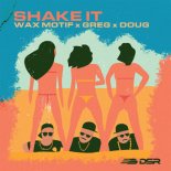 Wax Motif & GREG Feat. DOUG! - Shake It