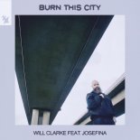 Will Clarke Feat. JOSEFINA - Burn This City (Extended Mix)