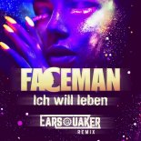 FaceMan - Ich Will Leben (Earsquaker Extended Remix)