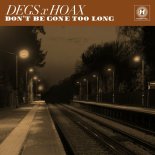 Degs & Hoax - Don't Be Gone Too Long