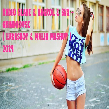 RADIO SLAVE & BAGROL & BVX - GRINDHOUSE ( LUKASBOY & MALIN MASHUP ) 2024