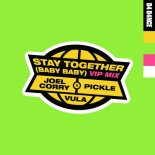Joel Corry & Pickle Feat. Vula - Stay Together (Baby Baby) (VIP)