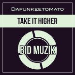 Dafunkeetomato - Take It Higher (Original Mix)