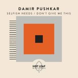 Damir Pushkar - Selfish Needs (Extended Mix)