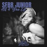 Sebb Junior - All 4 You (Extended Mix)