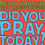 Melvo Baptiste, Annette Bowen - Did You Pray Today_ (Extended Mix)