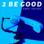 2 Be Good - Love Is