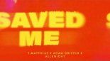T. Matthias x Adam Griffin x ALLKNIGHT - Saved Me