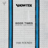 Showtek & Sam Pounds - Good Times (Extended Mix)