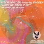 Pitch Invader Feat. IMOGEN - How We Used 2 Be (Luke Hudson Extended Remix)