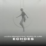 JULES & Brannco feat. Szabolcs Jurin - Echoes