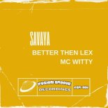 Better than Lex, MC Witty - Savaya (Club Mix)