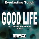Everlasting Touch - Good Life (Nu Ground Foundation Club Mix)