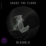BLK&BLU - Shake The Floor