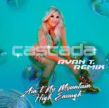 Cascada - Ain't No Mountain High Enough (Ryan T. Remix)