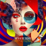 Myth & The Teacher - HYPNOTIZING (Original Mix)