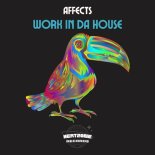 Affects - Work In Da House (Original Mix)