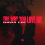 Davis Lee - The Way You Love Me